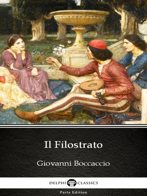 cover image of Il Filostrato by Giovanni Boccaccio--Delphi Classics (Illustrated)